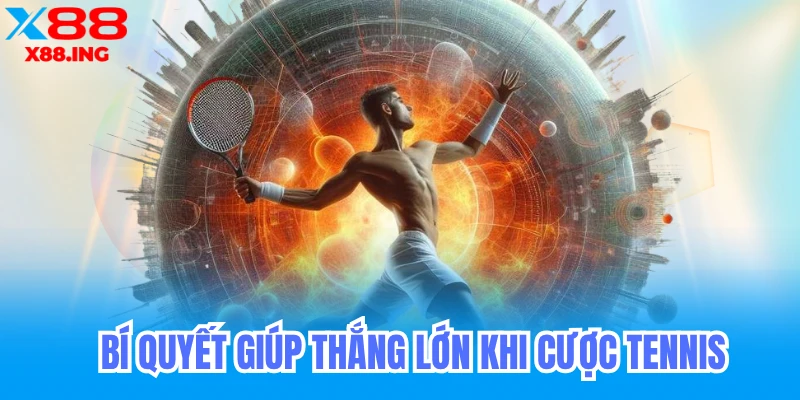 bí quết cá cược tennis luôn thắng