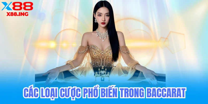 Các loại cược phổ biến trong Baccarat